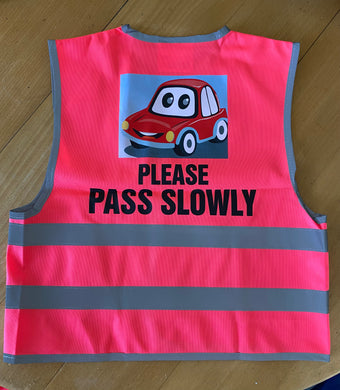 Child hi viz waistcoat - yellow or pink!  PLEASE PASS SLOWLY plus car or tractor!